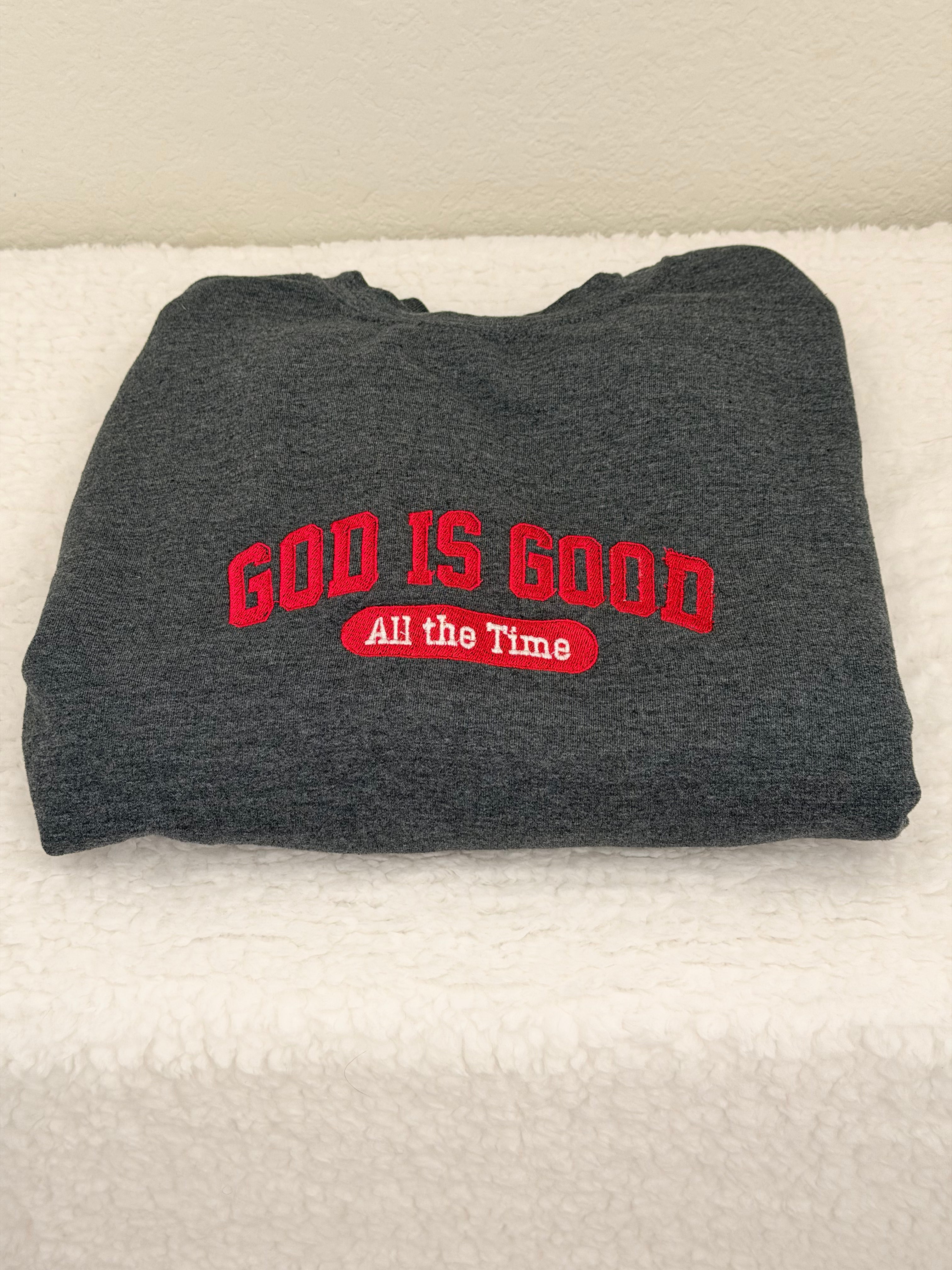 God Is Good All the Time Embroidered Sweatshirt & Hoodie